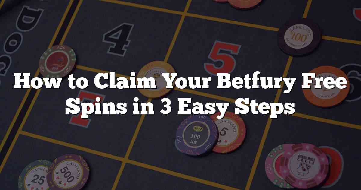 How to Claim Your Betfury Free Spins in 3 Easy Steps