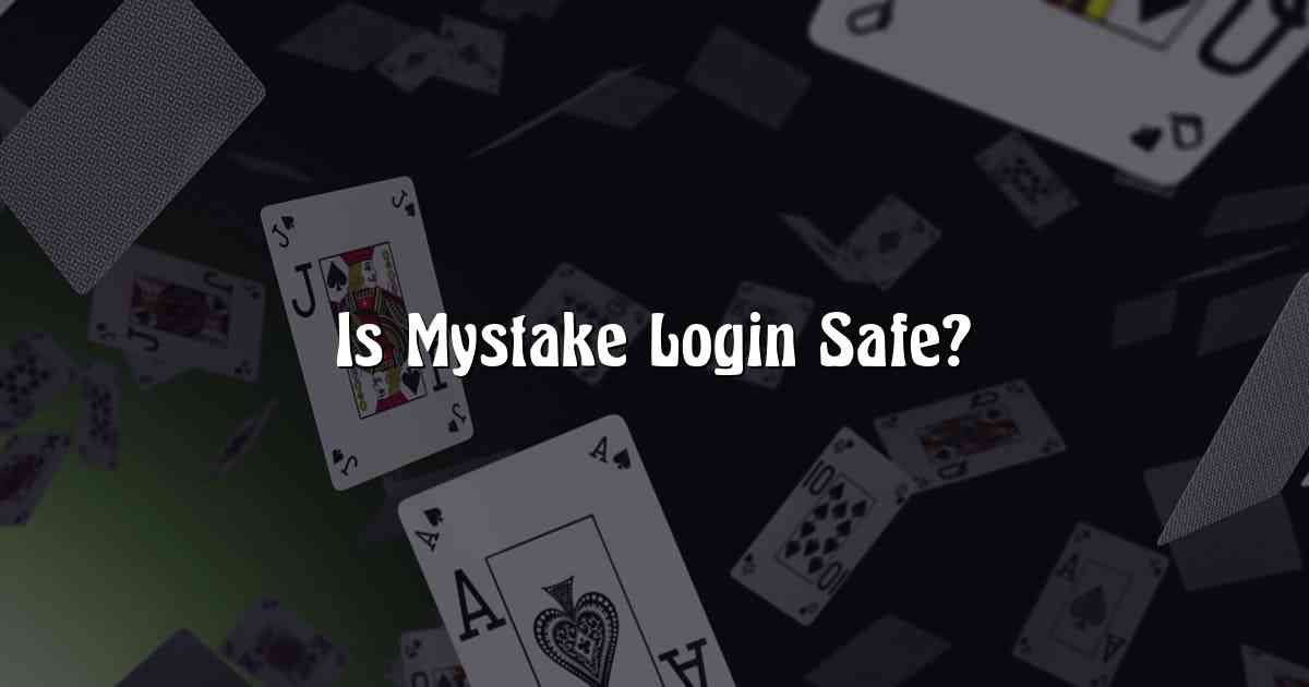 Is Mystake Login Safe?