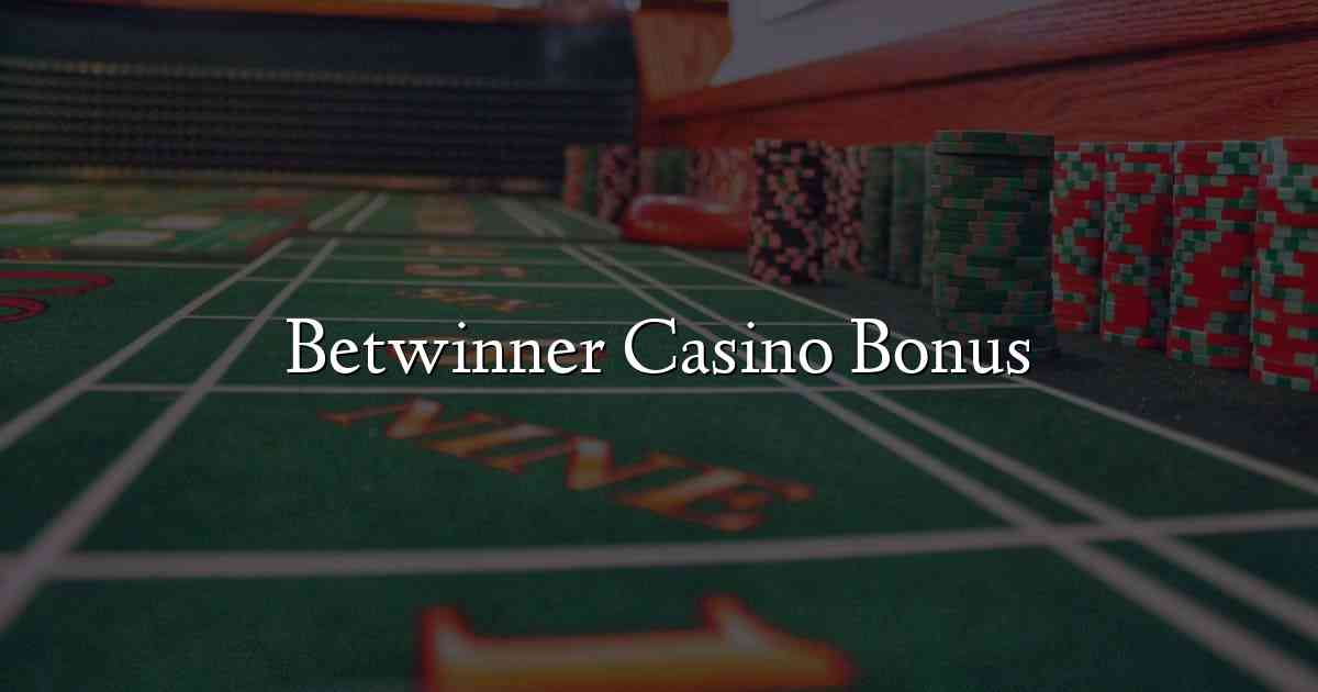 Betwinner Casino Bonus