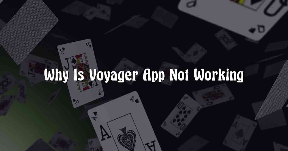 Why Is Voyager App Not Working