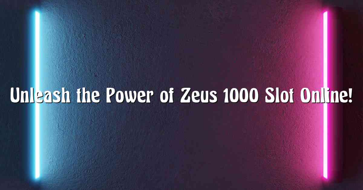 Unleash the Power of Zeus 1000 Slot Online!