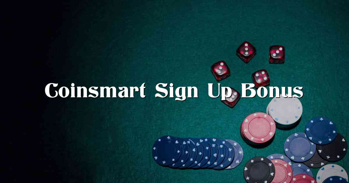 Coinsmart Sign Up Bonus