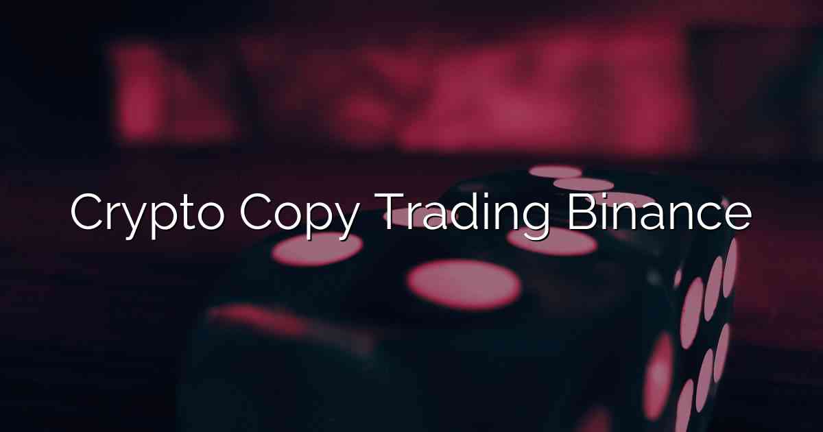 Crypto Copy Trading Binance