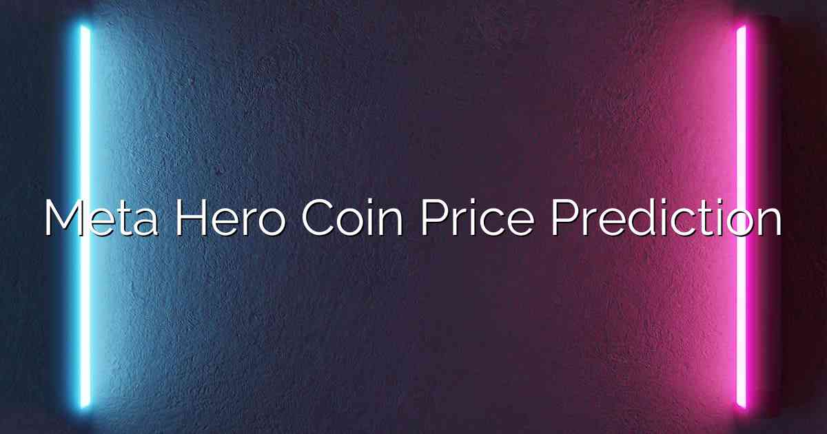 Meta Hero Coin Price Prediction