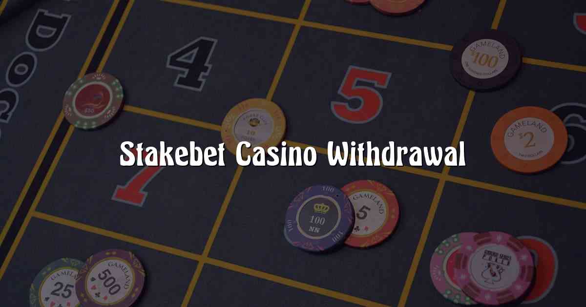 Stakebet Casino Withdrawal