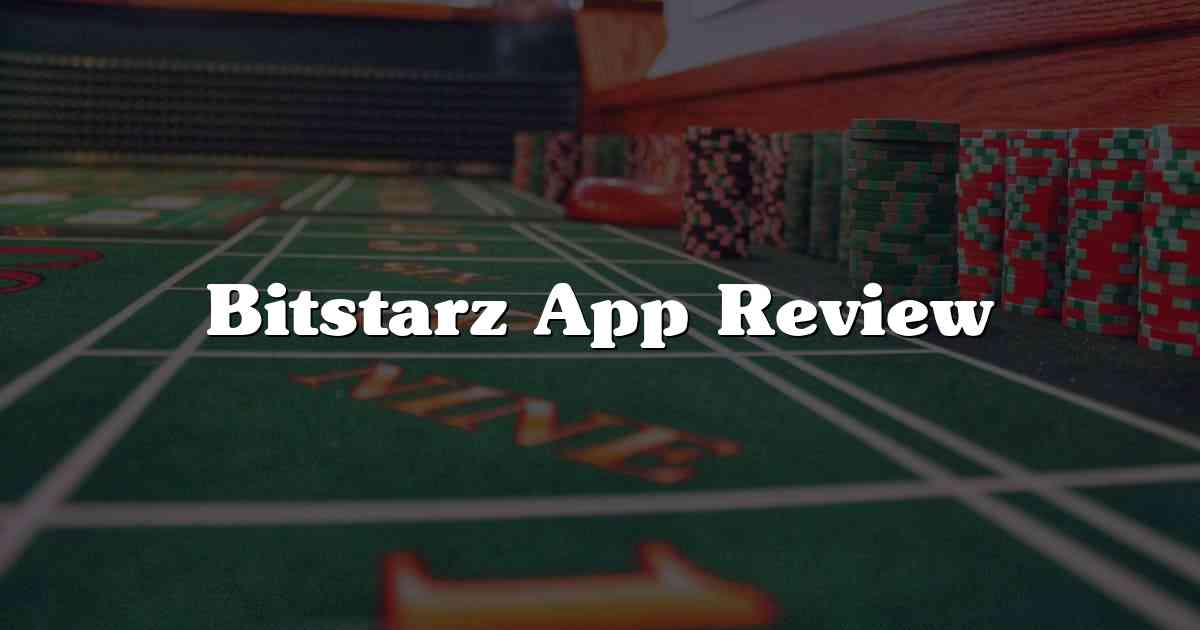 Bitstarz App Review