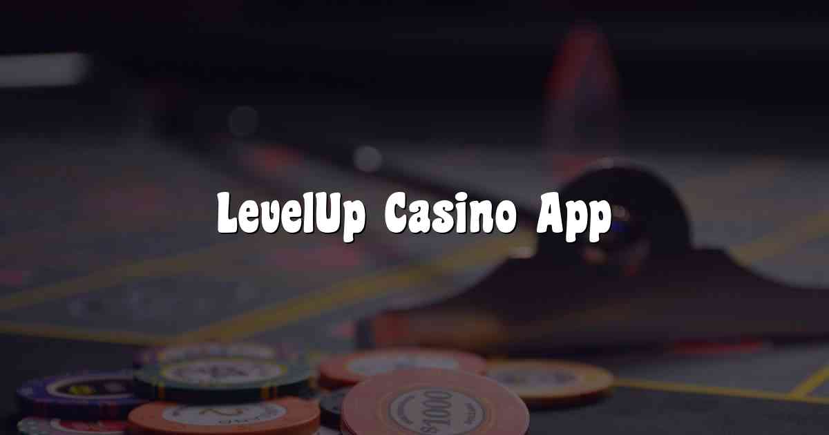 LevelUp Casino App