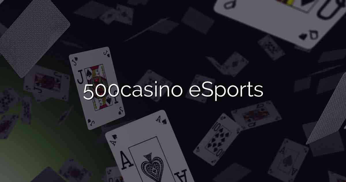 500casino eSports