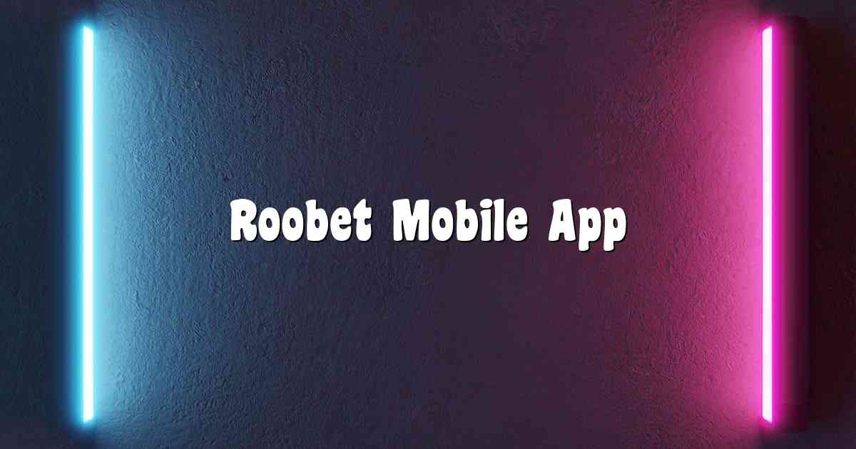 Roobet Mobile App