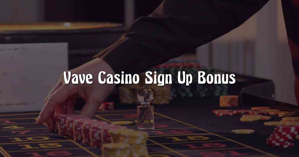 Vave Casino Sign Up Bonus